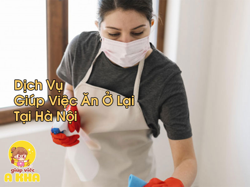 Giúp Việc Ăn Ở Lại Tại Hà Nội