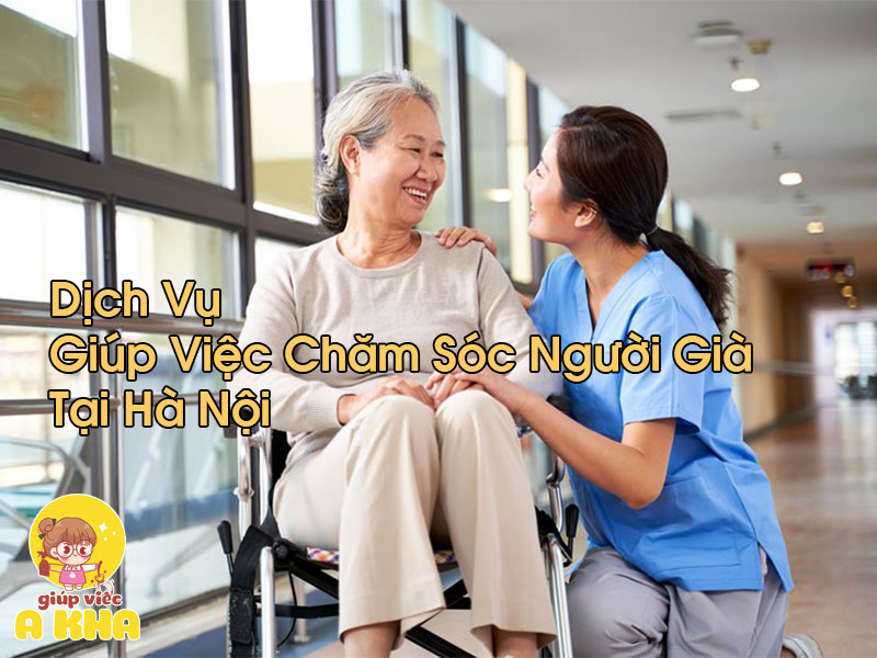 Giúp Việc Chăm Sóc Người Già Tại Hà Nội