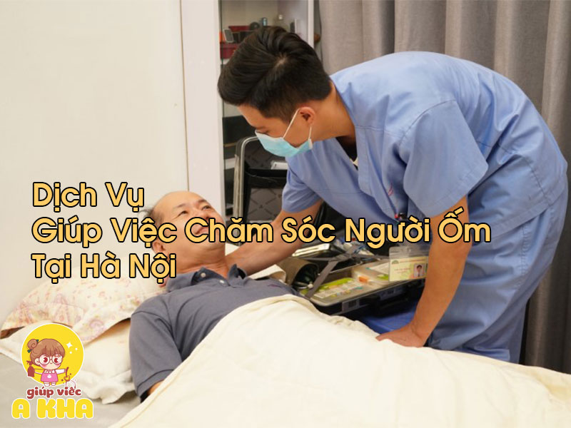 Giúp Việc Chăm Sóc Người Ốm Tại Hà Nội