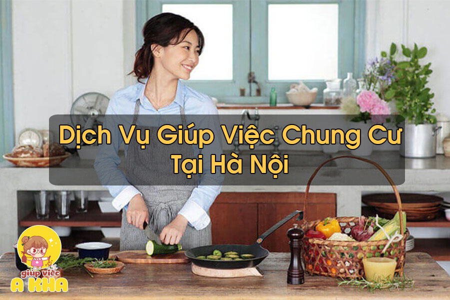 Giúp Việc Chung Cư Tại Hà Nội