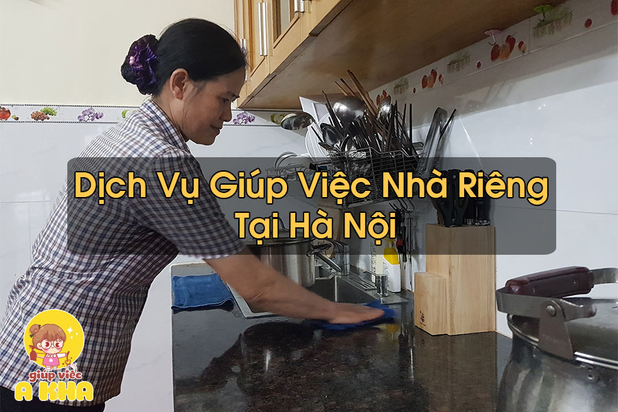 Giúp Việc Nhà Riêng Tại Hà Nội