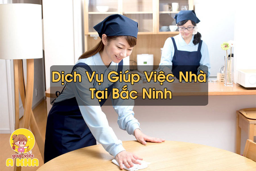 Giúp Việc Nhà Tại Bắc Ninh