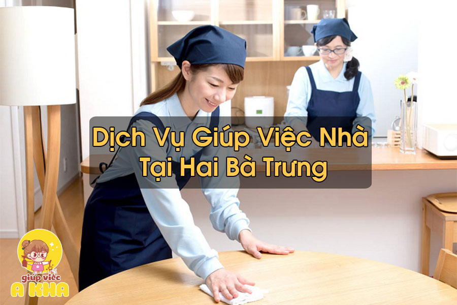 Giúp Việc Nhà Tại Hai Bà Trưng